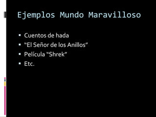Ejemplos Mundo Maravilloso Cuentos de hada “El Señor de los Anillos” Película “Shrek” Etc.