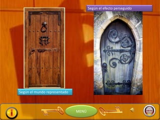 Según el mundo representado
Según el efecto perseguido
MENÚ
 
