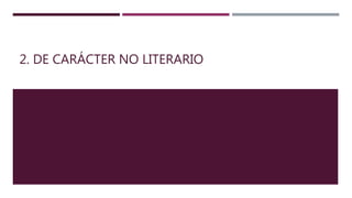2. DE CARÁCTER NO LITERARIO
 