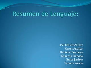 INTERGRANTES:
   Karen Aguilar
Daniela Casanova
 Eduardo Donoso
    Grace Janhke
   Tamara Varela
 