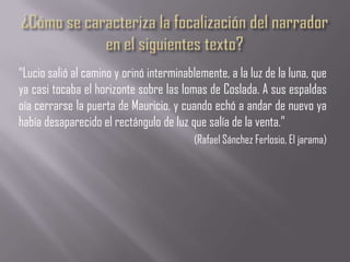 “Lucio salió al camino y orinó interminablemente, a la luz de la luna, que
ya casi tocaba el horizonte sobre las lomas de Coslada. A sus espaldas
oía cerrarse la puerta de Mauricio, y cuando echó a andar de nuevo ya
había desaparecido el rectángulo de luz que salía de la venta.”
                                          (Rafael Sánchez Ferlosio, El jarama)
 