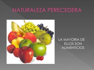 LA MAYORIA DE
ELLOS SON
ALIMENTICIOS
 