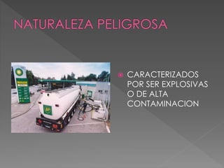  CARACTERIZADOS
POR SER EXPLOSIVAS
O DE ALTA
CONTAMINACION
 