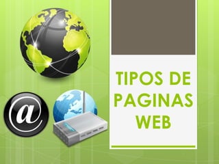 TIPOS DE
PAGINAS
   WEB
 