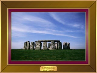 5. STONEHENGE
REINO UNIDO
 