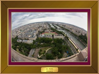 10. PARIS
FRANÇA
 