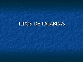 TIPOS DE PALABRAS 