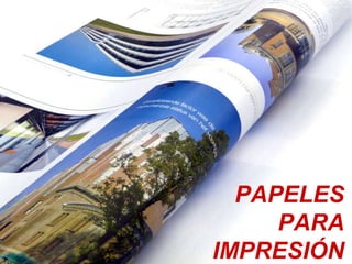 PAPELES PARA IMPRESIÓN 