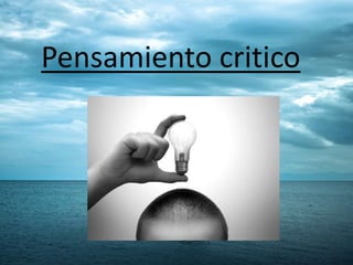 Pensamiento critico
 