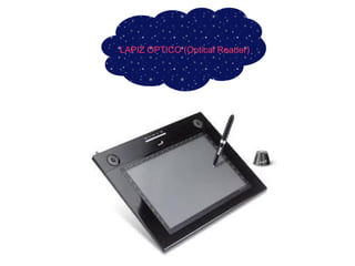 LAPIZ OPTICO (Optical Reader)
 