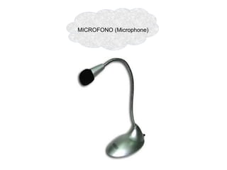 MICROFONO (Microphone)
 
