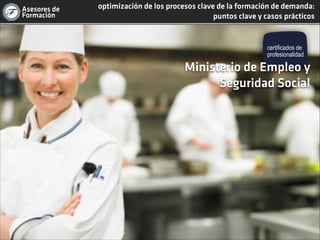sergio oliva ayllón - néstor saura torrellas
gestión integrada de la formación de demanda:
las claves para una gestión profesional
Asesores de
Formación
sergio oliva ayllón - néstor saura torrellas
Asesores de
Formación
optimización de los procesos clave de la formación de demanda:
puntos clave y casos prácticos
certificados de
profesionalidad
Ministerio de Empleo y
Seguridad Social
 