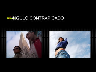 ÁNGULO  CONTRAPICADO 
