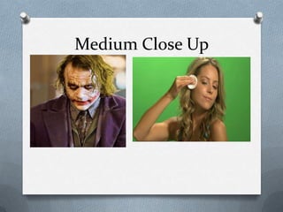 Medium Close Up

 