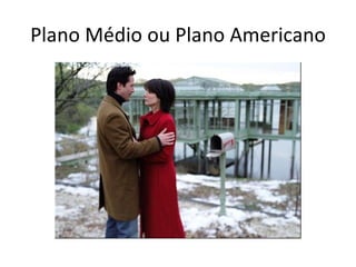 Plano Médio ou Plano Americano
 