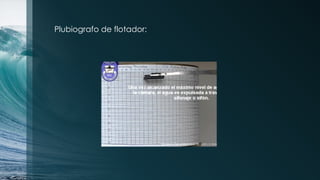 Plubiografo de flotador:
 