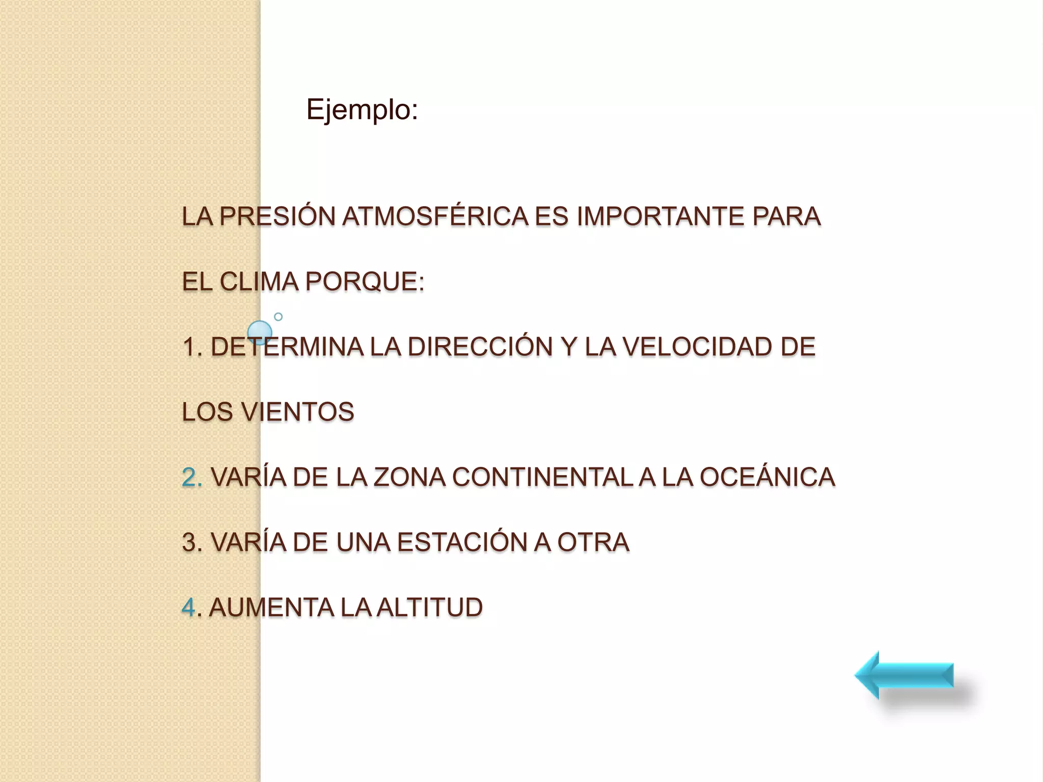 Ejemplo:


LA PRESIÓN ATMOSFÉRICA ES IMPORTANTE PARA

EL CLIMA PORQUE:

1. DETERMINA LA DIRECCIÓN Y LA VELOCIDAD DE

LOS VIENTOS

2. VARÍA DE LA ZONA CONTINENTAL A LA OCEÁNICA

3. VARÍA DE UNA ESTACIÓN A OTRA

4. AUMENTA LA ALTITUD
 