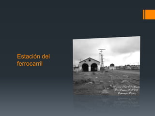 Estación del
ferrocarril
 