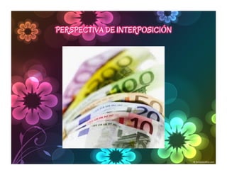 PERSPECTIVA DE INTERPOSICIÓN
 