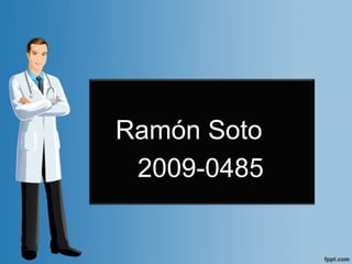 Ramón Soto     2009-0485