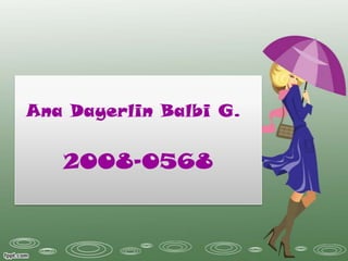 Ana Dayerlin Balbi G.2008-0568