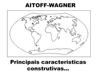 AITOFF-WAGNER Principais características construtivas... 