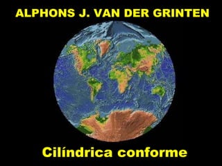 ALPHONS J. VAN DER GRINTEN Cilíndrica conforme 