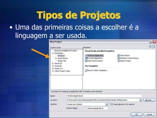 Tipos de Projetos
• Uma das primeiras coisas a escolher é a
linguagem a ser usada.
 