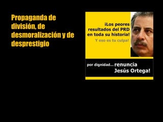 Propaganda de
división, de
desmoralización y de
desprestigio