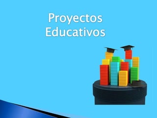 Proyectos  Educativos 