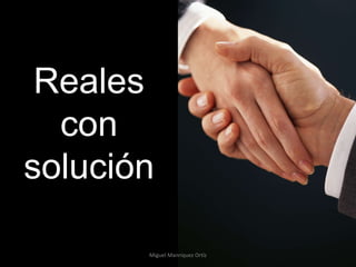 Reales con solución Miguel Manríquez Ortíz 