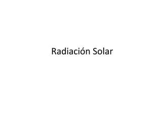 Radiación Solar
 