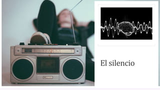El silencio
 