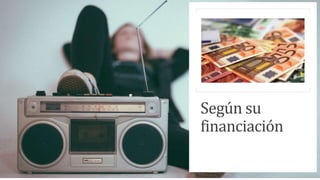 Según su
financiación
 