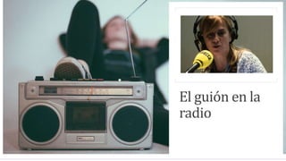 El guión en la
radio
 