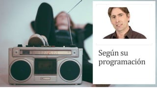 Según su
programación
 