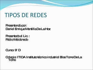 TIPOS DE REDES ,[object Object],[object Object],[object Object],[object Object],[object Object],[object Object]