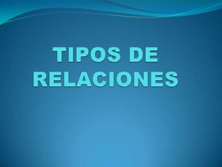 TIPOS DE RELACIONES 