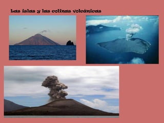 Las islas y las colinas volcánicas