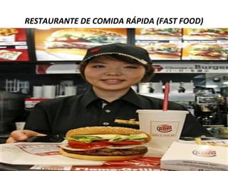 RESTAURANTE DE COMIDA RÁPIDA (FAST FOOD)
 