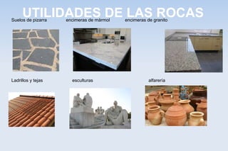 UTILIDADES DE LAS ROCASSuelos de pizarra encimeras de mármol encimeras de granito
Ladrillos y tejas esculturas alfarería