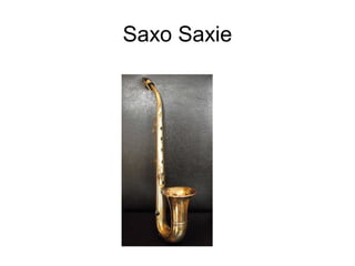 Saxo Saxie
 