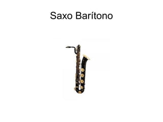 Saxo Barítono
 