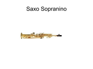 Saxo Sopranino
 