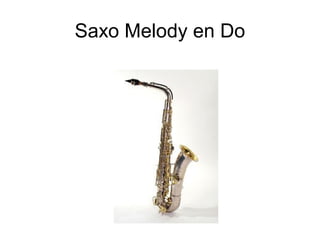Saxo Melody en Do
 