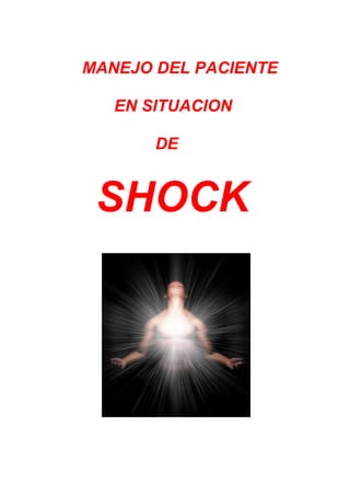 MANEJO DEL PACIENTE
EN SITUACION
DE
SHOCK
 