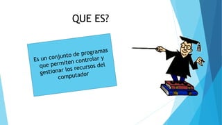 QUE ES?
 