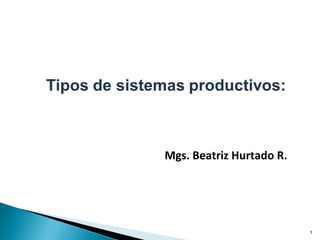 Mgs. Beatriz Hurtado R.




                          1
 