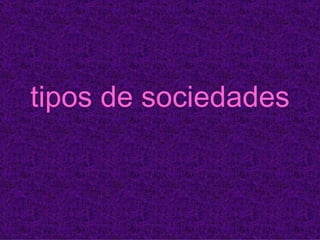 tipos de sociedades 