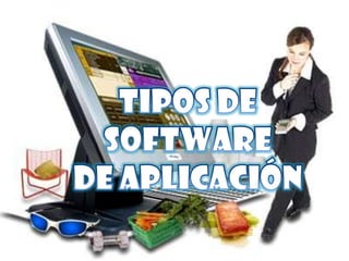 Tipos de Software  de Aplicación 